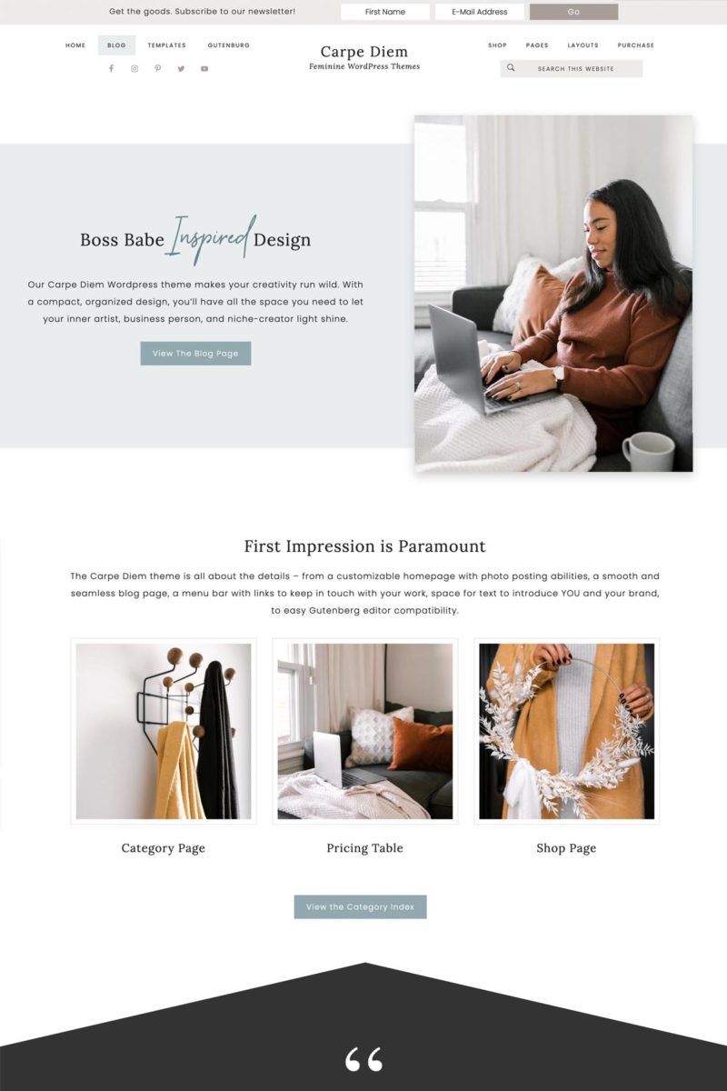 Our Carpe Diem WordPress theme is a neat, boss-babe-inspired WordPress theme that makes your creativity run wild. With a compact, organized design, you’ll have all the space you need to let your inner artist, business person, and niche-creator light shine. 
