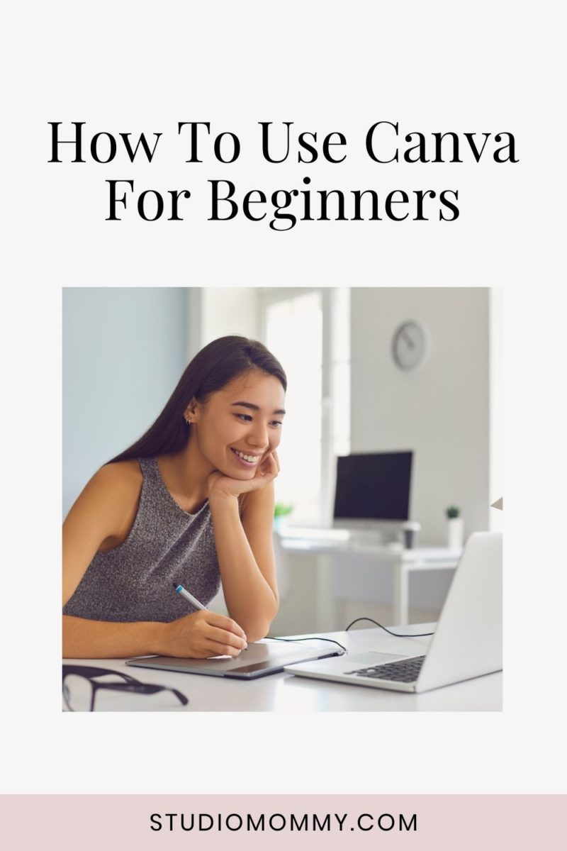 How To Use Canva For Beginners · Studio Mommy