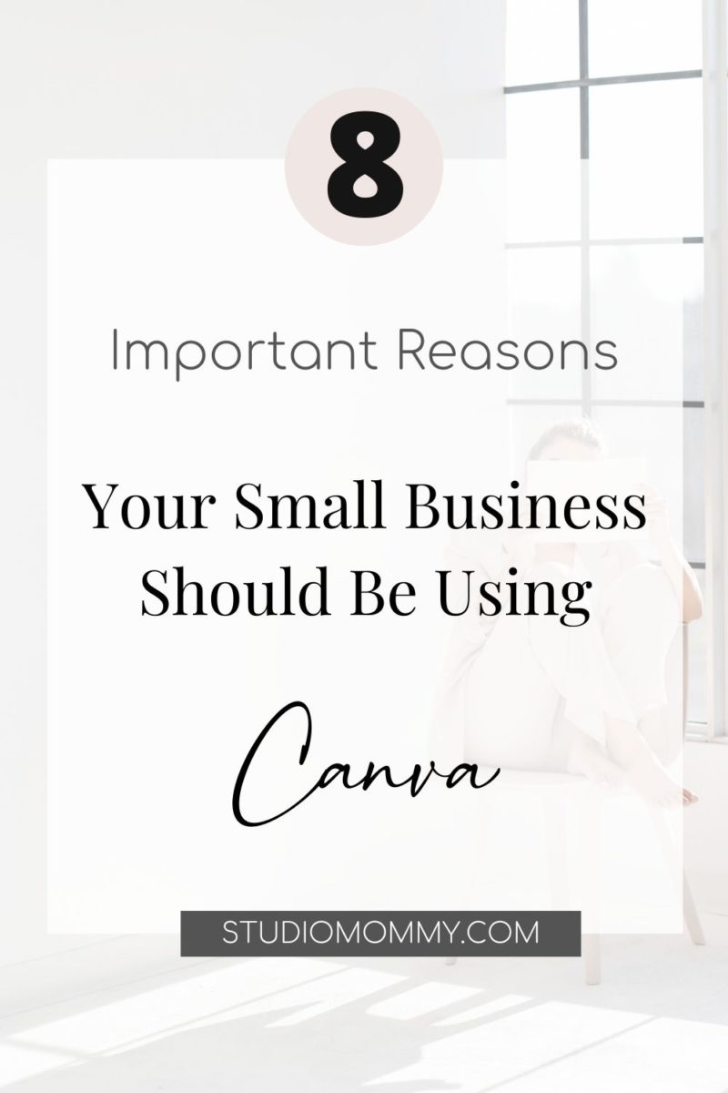 8 Reasons Your Small Business Should Be Using Canva · Studio Mommy